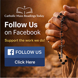 Catholic Mass Readings Today, Follow us on Facebook to support the work we do. Thank you.