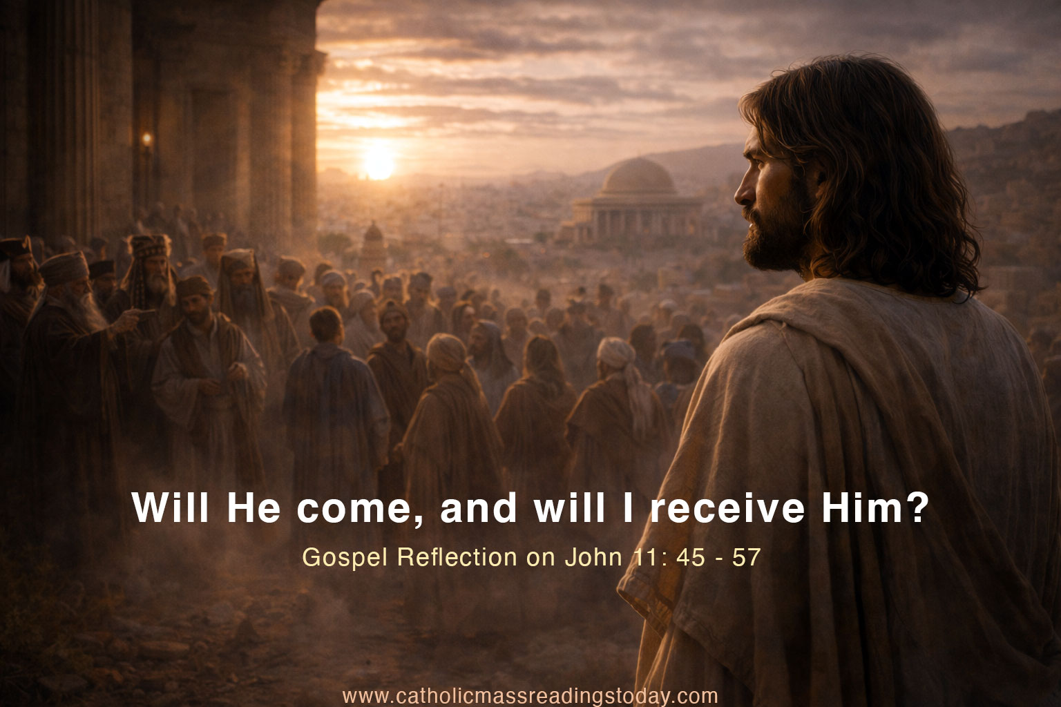 Gospel Reflection on John 11: 45 - 57