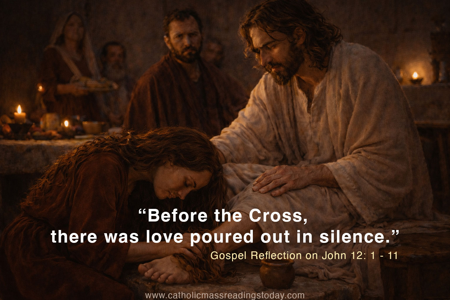 Gospel Reflection on John 12: 1 - 11