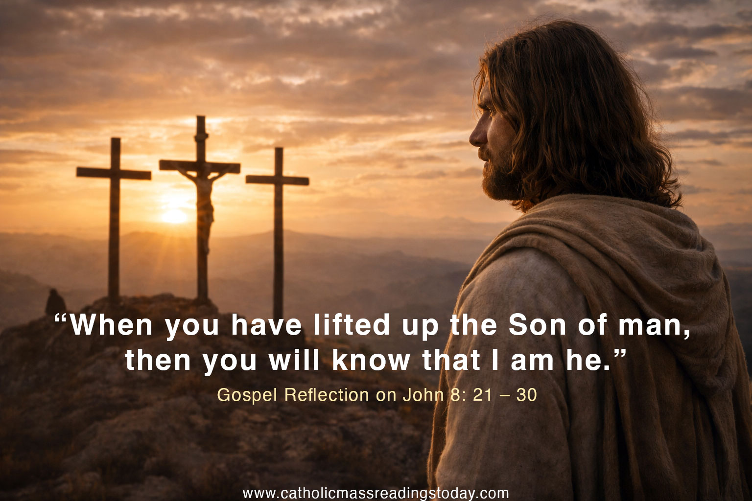 Gospel Reflection on John 8: 21 – 30