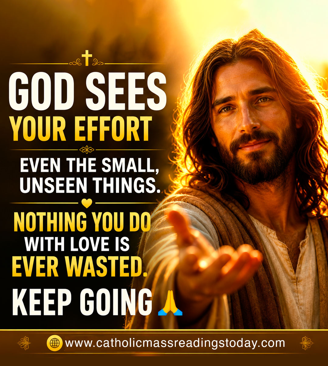 God sees your effort, even the small, unseen things. Nothing you do with love is ever wasted. Keep going 🙏