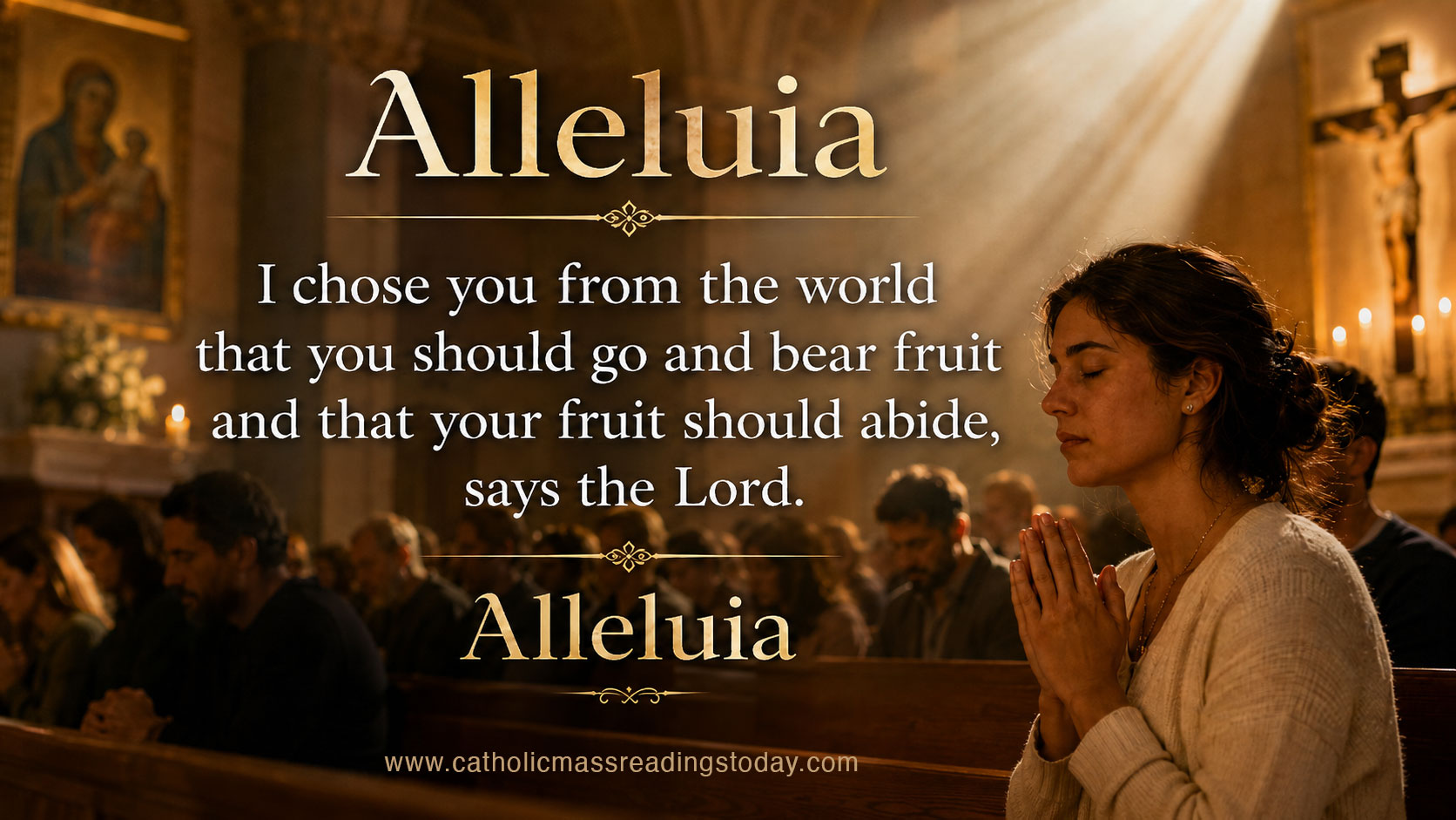 I chose you from the world that you should go and bear fruit