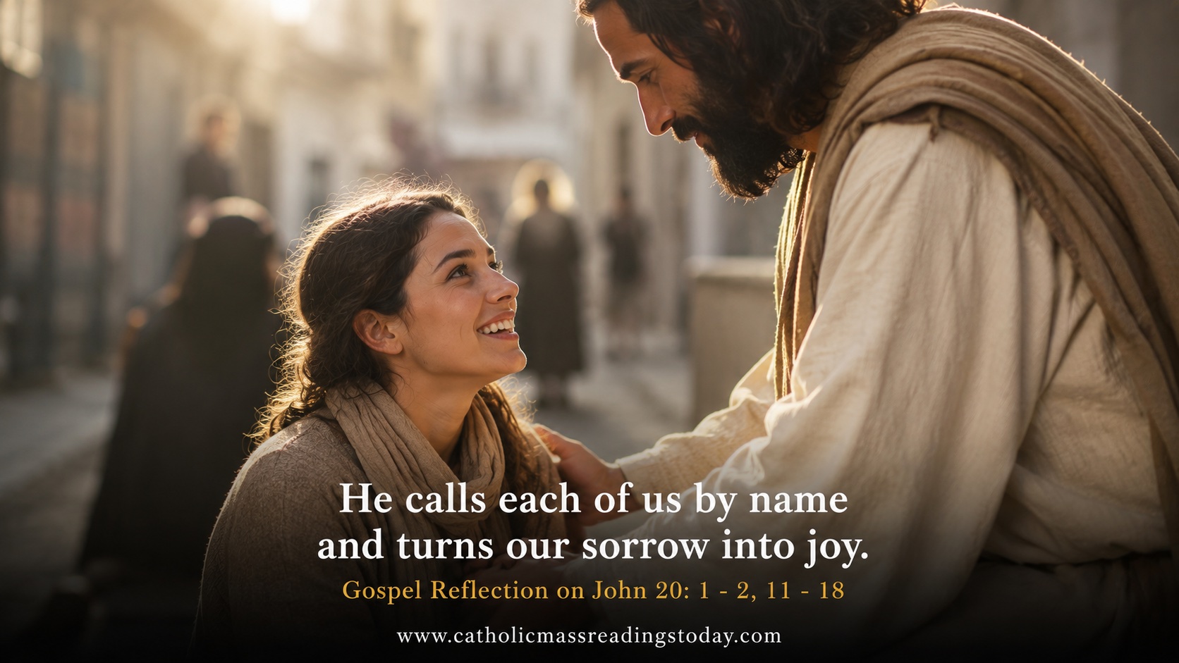 Gospel Reflection - John 20:1 - 2, 11 - 18