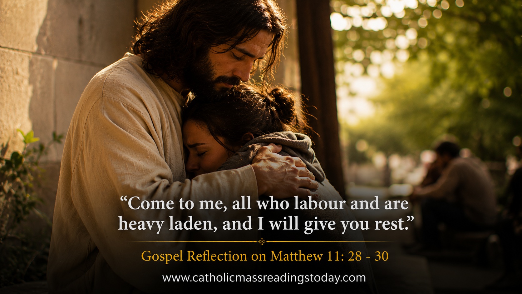 Gospel Reflection on Matthew 11:28 - 30