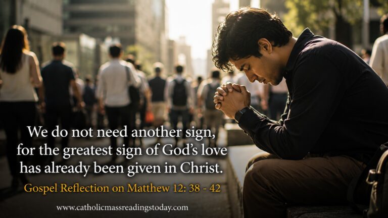 Gospel Reflection on Matthew 12:38 - 42
