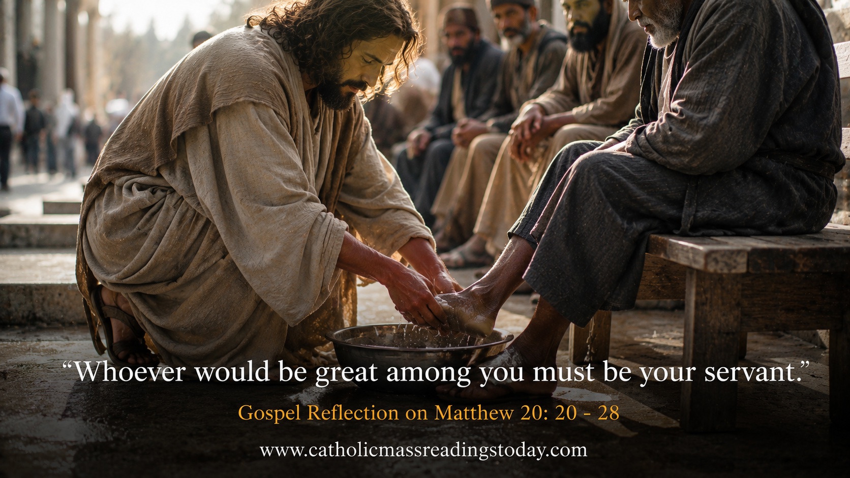 Gospel Reflection on Matthew 20:20 - 28