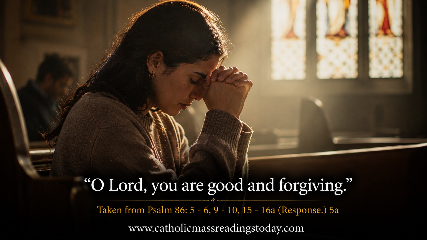 O Lord, you are good and forgiving