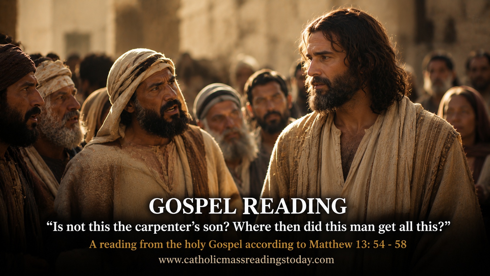 A reading from the holy Gospel according to Matthew 13: 54 - 58