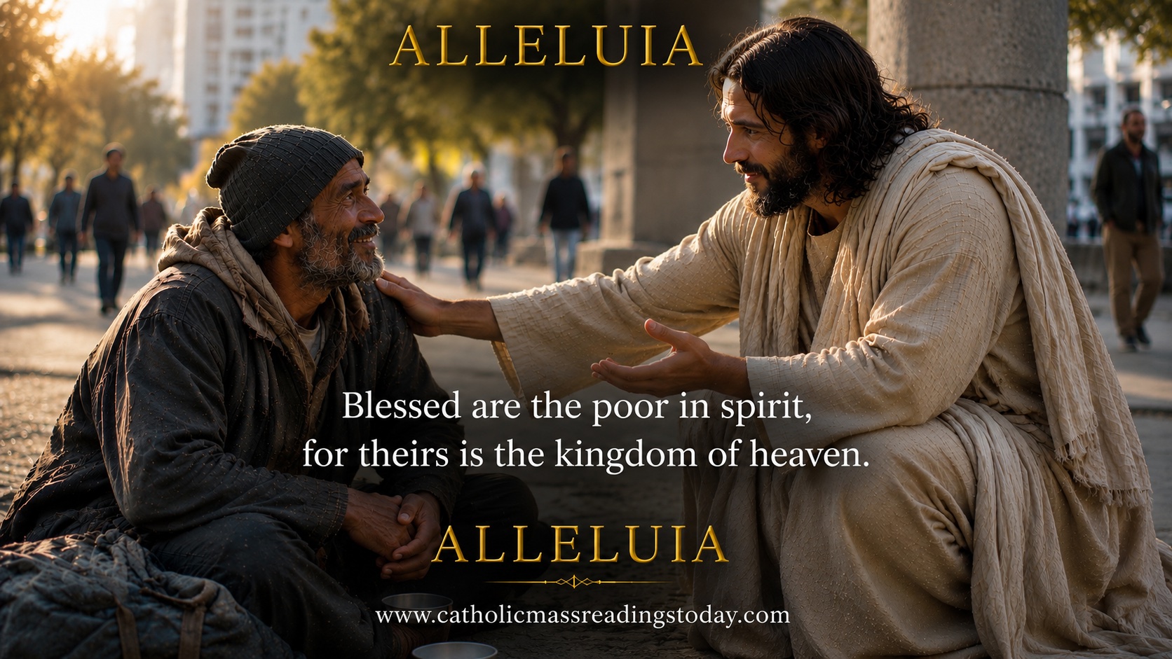Blessed are the poor in spirit, for theirs is the kingdom of heaven