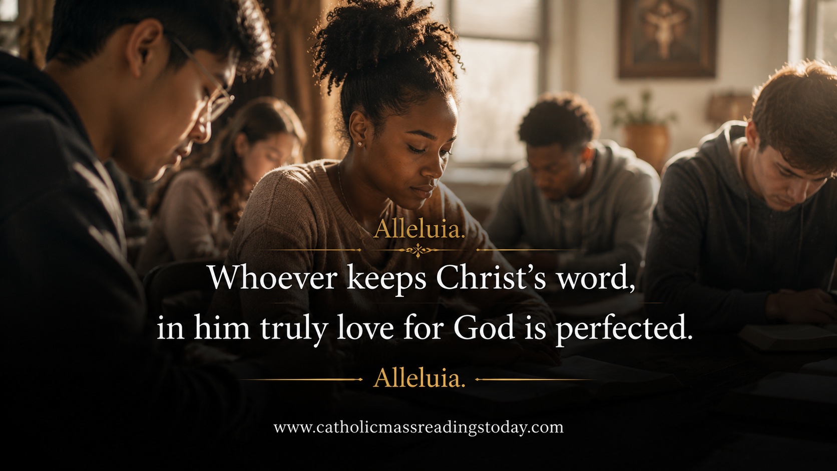 Whoever keeps Christ’s word, in him truly love for God is perfected