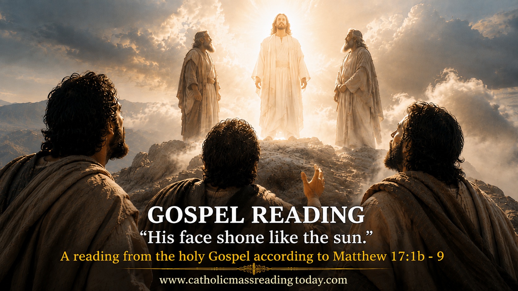 A reading from the holy Gospel according to Matthew 17:1b-9